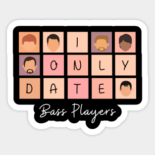 I Only Date Bass Players Sticker